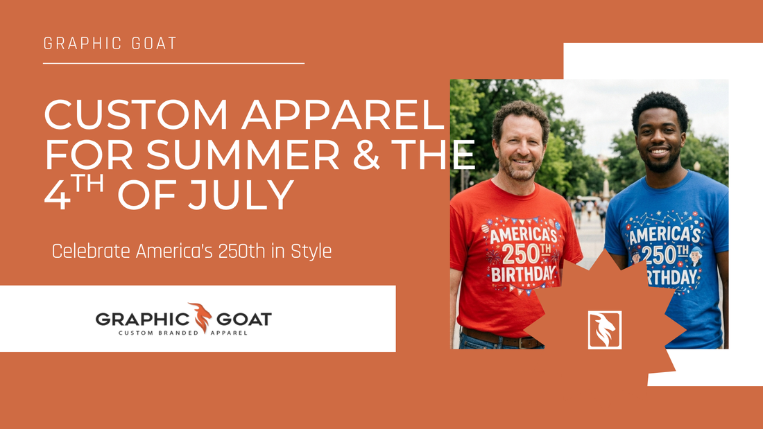 Custom Apparel for Summer & the 4th of July: Celebrate America’s 250th in Style